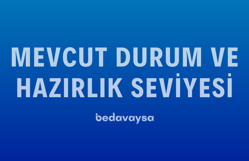 Mevcut Durum ve Hazırlık Seviyesi