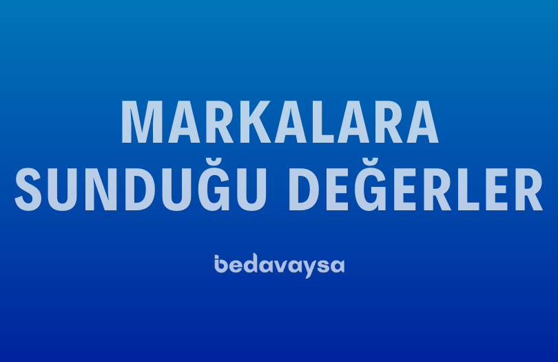 Bedavaysa'nın Markalara Sunduğu Değerler
