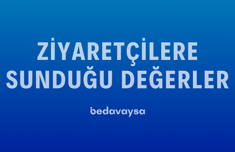 Bedavaysa'nın Ziyaretçilere Sunduğu Değerler
